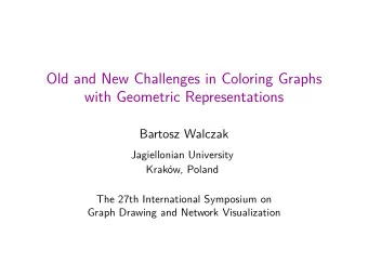 Old and New Challenges in Coloring Graphs  with Geometric Representations  Bartosz Walczak