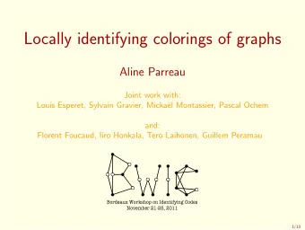 Locally identifying colorings of graphs  Aline Parreau  Joint work with:  Louis Esperet, Sylvain