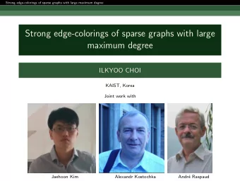 Strong edge-colorings of sparse graphs with large  maximum degree  ILKYOO CHOI  KAIST, Korea  Joint