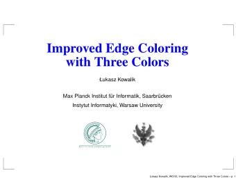 Improved Edge Coloring  with Three Colors  ukasz Kowalik  Max Planck Institut fr Informatik,