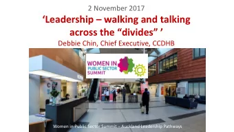 Leadership  walking and talking  across the divides   Debbie Chin, Chief Executive,