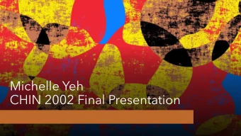 Michelle Yeh  CHIN 2002 Final Presentation  --   Shanghai, China