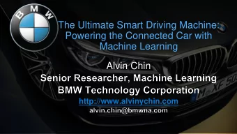 The Ultimate Smart Driving Machine:  Powering the Connected Car with Machine Learning  Alvin Chin