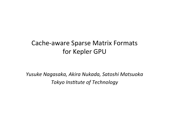 cache aware sparse matrix formats for kepler gpu