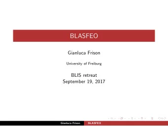 BLASFEO  Gianluca Frison  University of Freiburg  BLIS retreat  September 19, 2017  Gianluca Frison