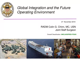 Operating Environment  27 November 2018  RADM Colin G. Chinn, MC, USN  Joint Staff Surgeon Overall