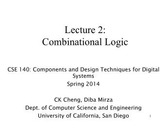 Lecture 2:  Combinational Logic  CSE 140: Components and Design Techniques for Digital  Systems