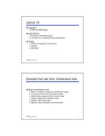 Lecture 13  Logistics  HW5 due Wednesday  Last lecture  Finished combinational logic