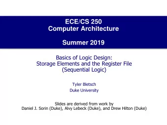 ECE/CS 250  Computer Architecture  Summer 2019  Basics of Logic Design:  Storage Elements and the