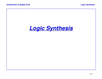 Logic Synthesis  Page 1  Introduction to Digital VLSI  Logic Synthesis  Course Outline    Design