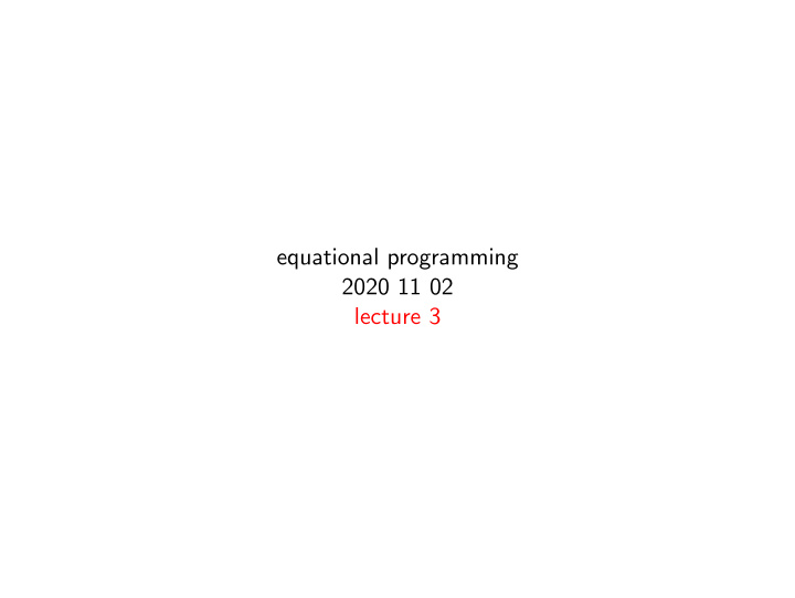 equational programming 2020 11 02 lecture 3 lambda