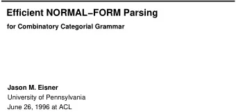 Efficient NORMALFORM Parsing  for Combinatory Categorial Grammar  Jason M. Eisner  University of