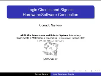 Logic Circuits and Signals  Hardware/Software Connection  Corrado Santoro  ARSLAB - Autonomous and