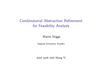 Combinatorial Abstraction Refinement  for Feasibility Analysis  Martin Stigge  Uppsala University,