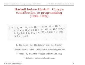 Haskell before Haskell. Currys  contribution to programming  (19461950) L. De Mol 1 , M.