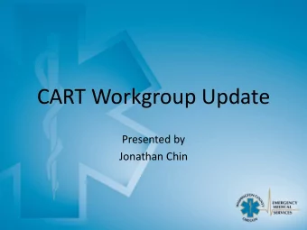 CART Workgroup Update  Presented by  Jonathan Chin  Introduction  CART Fact of the Day: The