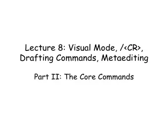 Drafting Commands, Metaediting  Part II: The Core Commands  Announcements  HW3... is postponed