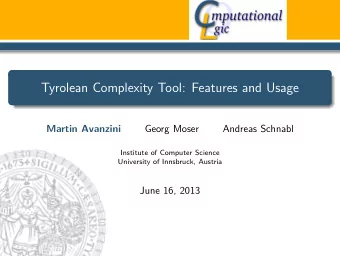 Tyrolean Complexity Tool: Features and Usage  Georg Moser  Andreas Schnabl  Martin Avanzini