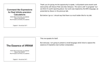 The Essence of iRRAM Andrej Bauer (University of Ljubljana) Sewon Park (KAIST)  Alex Simpson
