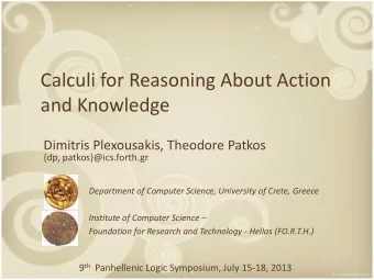 Calculi for Reasoning About Action  and Knowledge  Dimitris Plexousakis, Theodore Patkos  {dp,