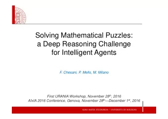 Solving Mathematical Puzzles:  a Deep Reasoning Challenge  for Intelligent Agents  F. Chesani, P.