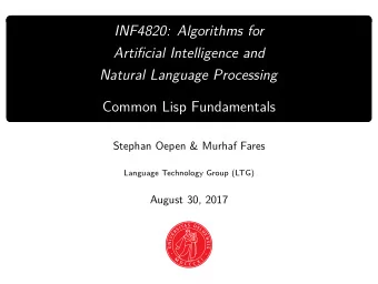 INF4820: Algorithms for  Artificial Intelligence and  Natural Language Processing  Common Lisp
