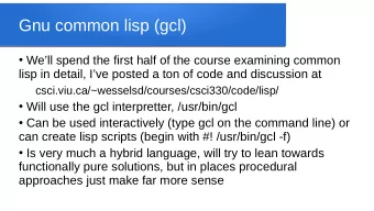 Gnu common lisp (gcl)  Well spend the first half of the course examining common  lisp in