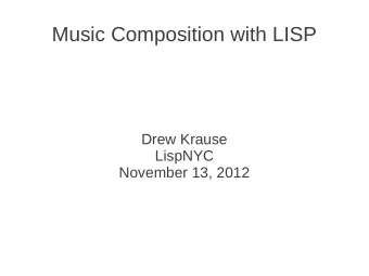 Music Composition with LISP  Drew Krause  LispNYC  November 13, 2012  Lisp Music Environments