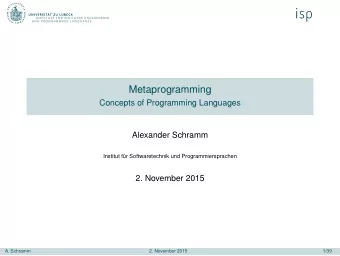 Metaprogramming  Concepts of Programming Languages  Alexander Schramm  Institut fr