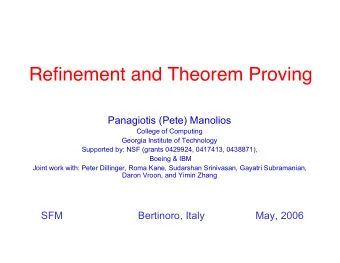 Refinement and Theorem Proving  Panagiotis (Pete) Manolios  College of Computing  Georgia Institute