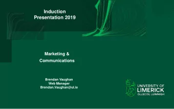 Induction  Presentation 2019  Marketing &amp;  Communications  Brendan Vaughan  Web Manager
