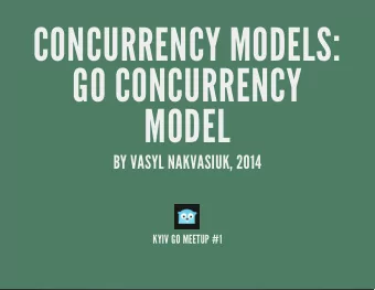 CONCURRENCY MODELS:  GO CONCURRENCY  MODEL  BY VASYL NAKVASIUK, 2014  KYIV GO MEETUP #1