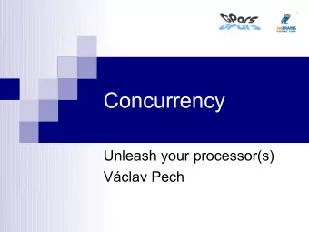 Concurrency  Unleash your processor(s)  Vclav Pech  About me  Passionate programmer  Concurrency