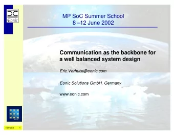 MP SoC Summer School  8 12 June 2002  Communication as the backbone for  a well balanced system
