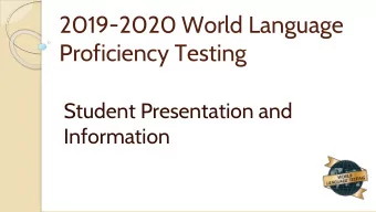 2019-2020 World Language  Proficiency Testing  Student Presentation and  Information  WL Assessment