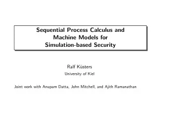 Sequential Process Calculus and  Machine Models for  Simulation-based Security  Ralf K  usters