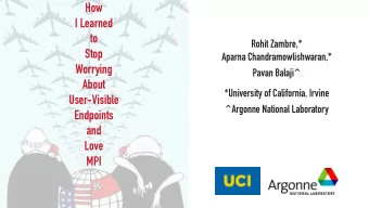 How  I Learned  to  Rohit Zambre,*  Stop  Aparna Chandramowlishwaran,*  Worrying Pavan Balaji