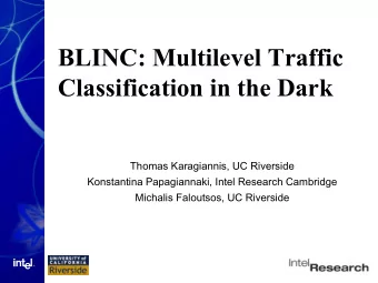 BLINC: Multilevel Traffic  Classification in the Dark  Thomas Karagiannis, UC Riverside