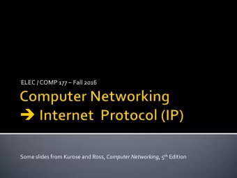 ELEC / COMP 177  Fall 2016 Some slides from Kurose and Ross, Computer Networking , 5 th Edition