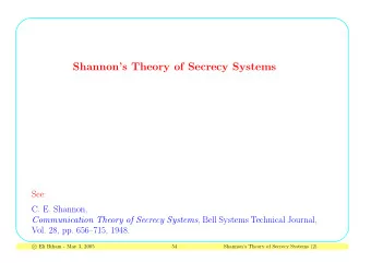 Shannons Theory of Secrecy Systems  See:  C. E. Shannon, Communication Theory of Secrecy Systems