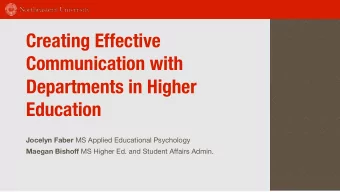 Creating Effective  Communication with  Departments in Higher  Education Jocelyn Faber MS Applied