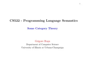 CS522 - Programming Language Semantics  Some Category Theory  Grigore Rou  Department of Computer