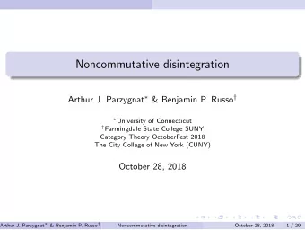 Noncommutative disintegration Arthur J. Parzygnat  &amp; Benjamin P. Russo   University of