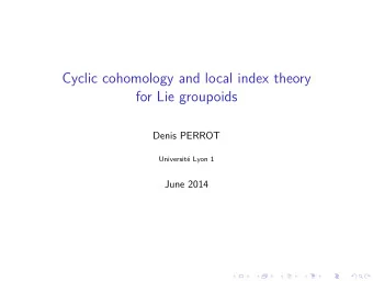 Cyclic cohomology and local index theory  for Lie groupoids  Denis PERROT  Universit Lyon 1  June
