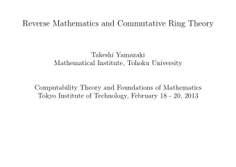 Reverse Mathematics and Commutative Ring Theory  Takeshi Yamazaki  Mathematical Institute, Tohoku