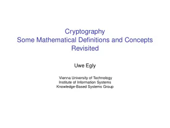 Cryptography  Some Mathematical Definitions and Concepts  Revisited  Uwe Egly  Vienna University of