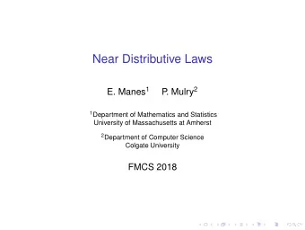 Near Distributive Laws E. Manes 1 . Mulry 2  P 1 Department of Mathematics and Statistics
