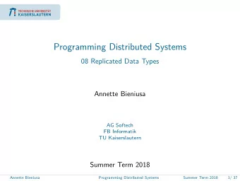 Programming Distributed Systems  08 Replicated Data Types  Annette Bieniusa  AG Softech  FB