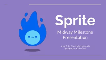 Sprite  Midway Milestone  Presentation  Julea Chin, Clara Kelley, Amanda  Spyropoulos, Chloe Thai