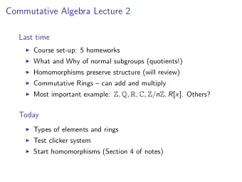 Commutative Algebra Lecture 2  Last time  Course set-up: 5 homeworks  What and Why of normal